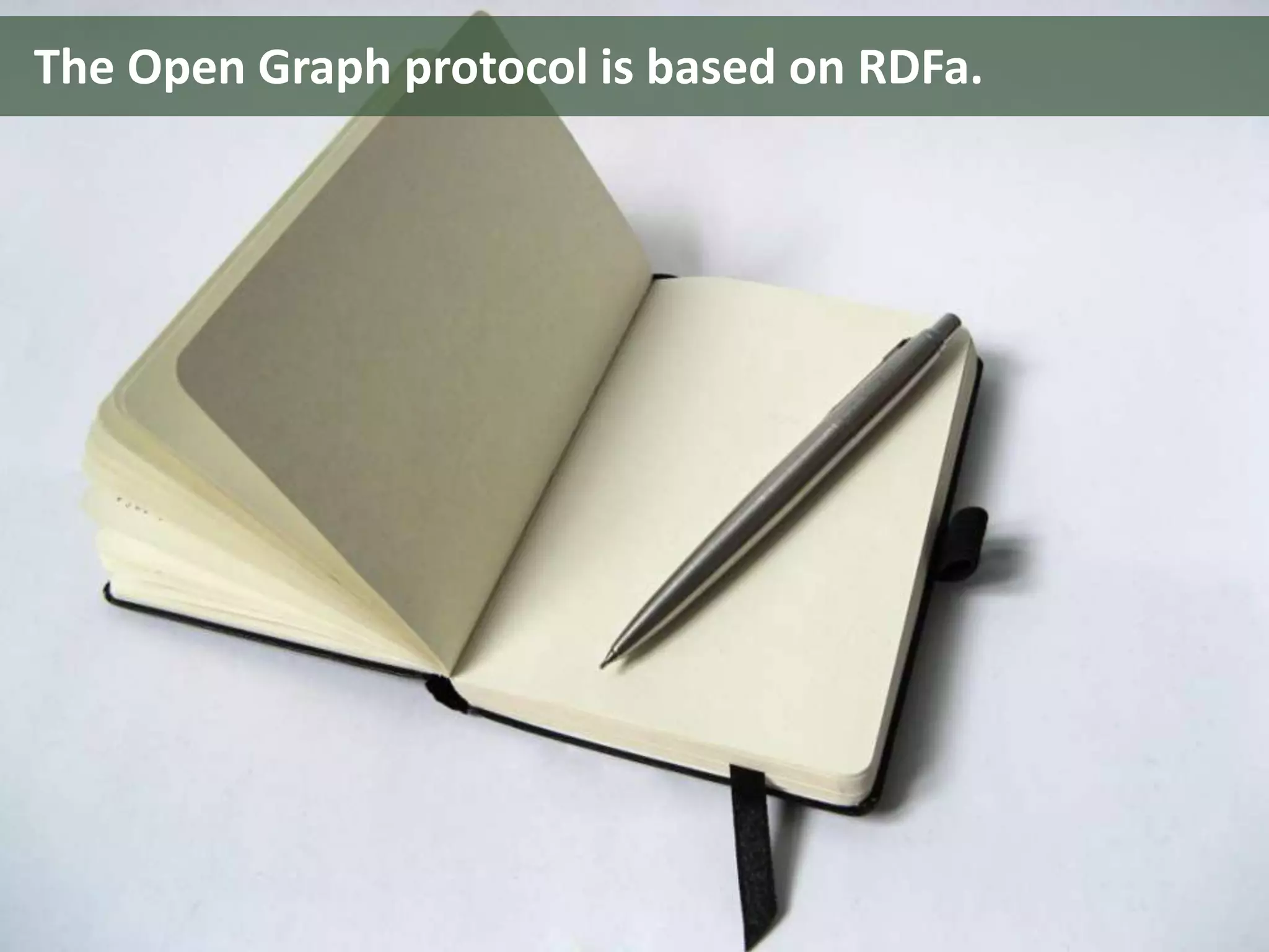 The Open Graph protocol is based on RDFa.