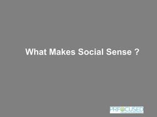 What Makes Social Sense ?
 