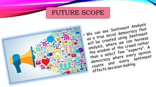 FUTURE SCOPE
 