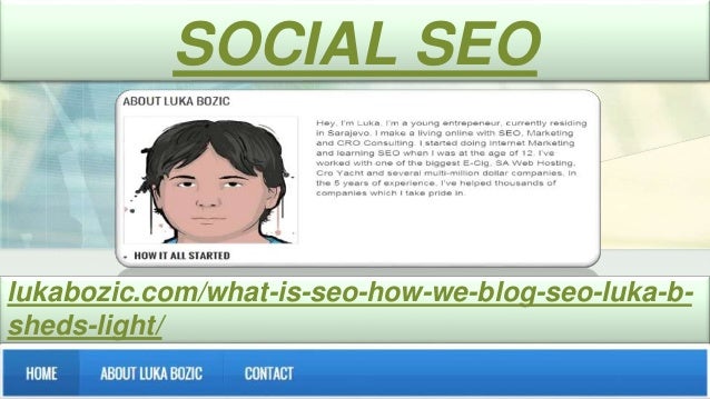 lukabozic.com/what-is-seo-how-we-blog-seo-luka-b-
sheds-light/
SOCIAL SEO
 