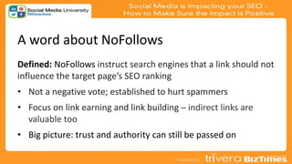 A word about NoFollows
Defined: NoFollows instruct search engines that a link should not
influence the target page’s SEO r...