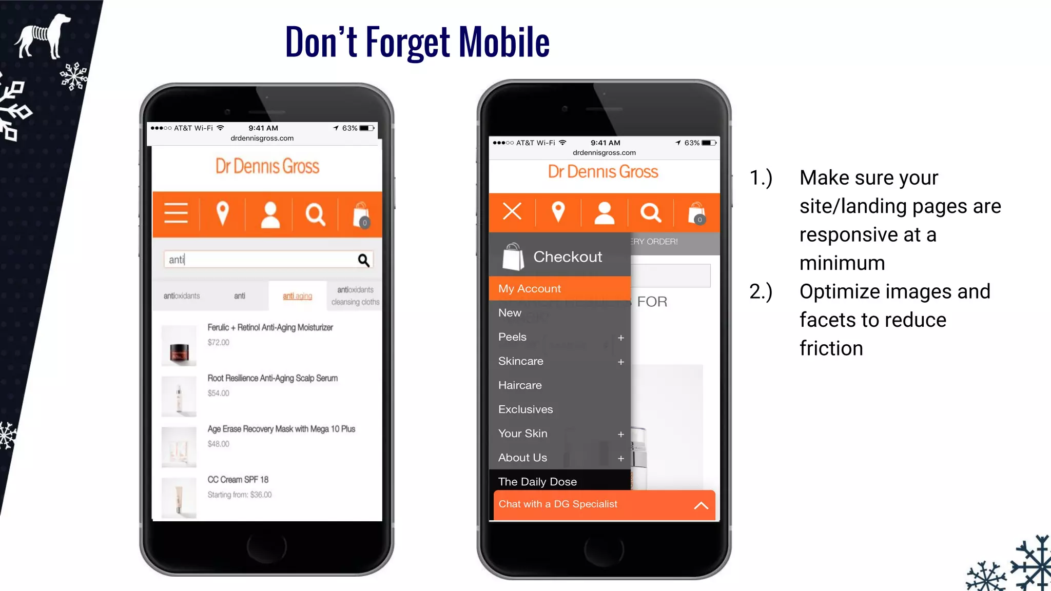 Don’t Forget Mobile
1.) Make sure your
site/landing pages are
responsive at a
minimum
2.) Optimize images and
facets to reduce
friction
 