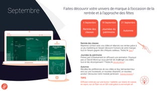 Faites découvrir votre univers de marque à l’occasion de la
rentrée et à l’approche des fêtesSeptembre
TIPS
Diffusez votre jeu sur une borne / tablette, sur stand, en caisse,
en rayon, sur un ﬂyer via un QR code grâce à une simple url.
Rentrée des classes
Reprenez contact avec vos cibles et relancez vos ventes grâce à
un jeu marketing en faisant découvrir l’univers de votre marque,
tout en faisant gagner des chèques cadeaux. Testez le Quiz !
Journées du patrimoine
Prenez part à l’événement en diffusant une animation. Pourquoi
pas un Secret Word qui vous permet de challenger vos cibles
tout en les récompensant ? Testez le Secret Word !
Automne
Récoltez les préférences de vos cibles en leur demandant leur
avis sur une nouveauté, un nouveau dispositif, un nouveau
produit. Découvrez notre module partenaire : Adictiz Instant !
6 Septembre
Rentrée des
classes
18 Septembre 21 Septembre
Automne
Journées du
patrimoine
 
