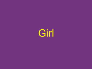 Girl 
 