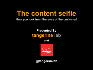 The content selfie How you look from the eyes of the customer! Presented By tangerine lab and @tangerinelab  