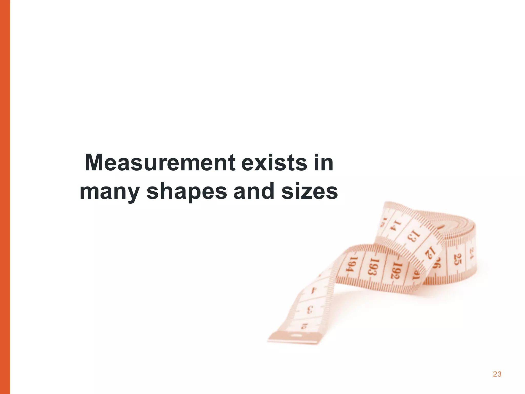www.cognitomedia.com 23
Measurement exists in
many shapes and sizes
 
