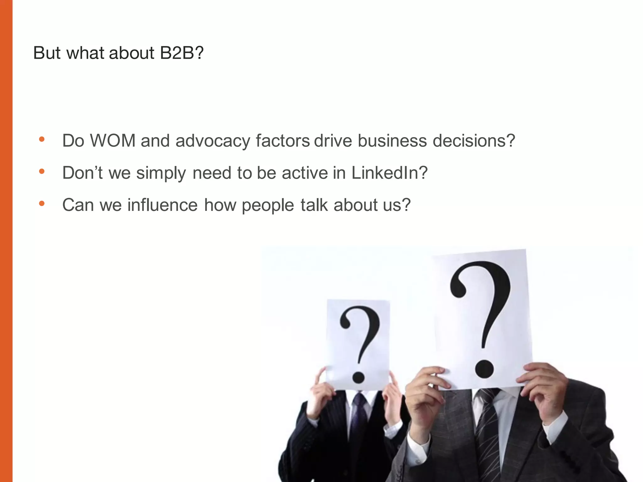www.cognitomedia.com 8
But what about B2B?
• Do WOM and advocacy factors drive business decisions?
• Don’t we simply need to be active in LinkedIn?
• Can we influence how people talk about us?
 