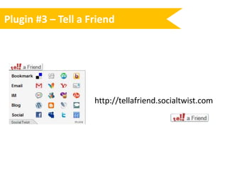 Extended reach and awareness beyond internal websiteSocial Sharing Plugins Examples: All-in-one