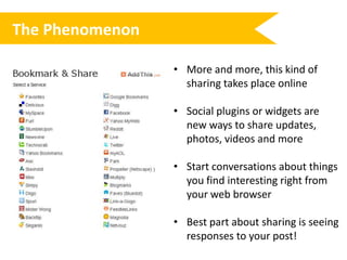 The PhenomenonMore and more, this kind of sharing takes place online