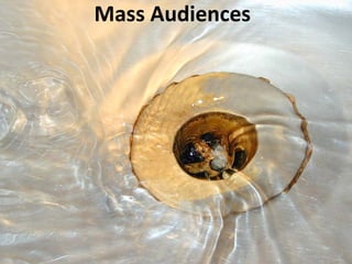 Mass Audiences
 