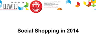 Social Shopping in 2014

 