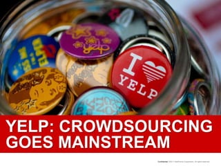 YELP: CROWDSOURCING GOES MAINSTREAM