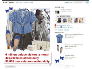 -6 million unique visitors a month -400,000 likes added daily -30,000 new sets are created daily