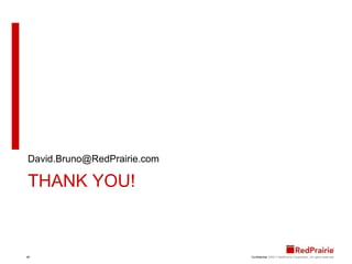David.Bruno@RedPrairie.comTHANK YOU!