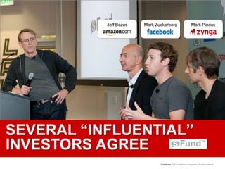 Jeff BezosMark ZuckerbergMark PincusSEVERAL “INFLUENTIAL” INVESTORS AGREE
