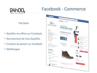 Facebook - Commerce Tab Store Qualifier les offres sur Facebook Recrutement de Fans Qualifiés Création du panier sur Facebook Multilangue 