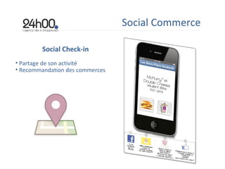 Social Commerce Social Check-in Partage de son activité Recommandation des commerces 