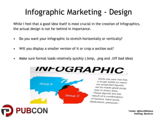 Infographic Marketing - Design <ul><li>While I feel that a good idea itself is most crucial in the creation of Infographic...