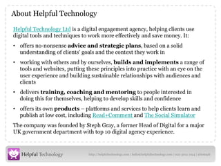 About Helpful Technology

Helpful Technology Ltd is a digital engagement agency, helping clients use
digital tools and tec...