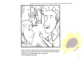 Gagnon, E., & Myles, B. S. (1999).  This is asperger syndrome . Shawnee Mission, KS: AAPC. 