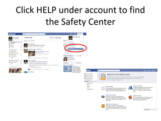 Click HELP under account to find
the Safety Center
 