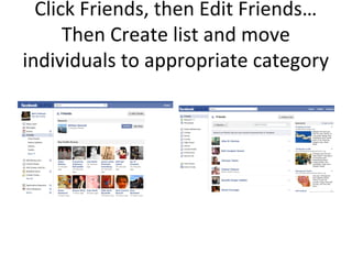 Click Friends, then Edit Friends…
Then Create list and move
individuals to appropriate category
 