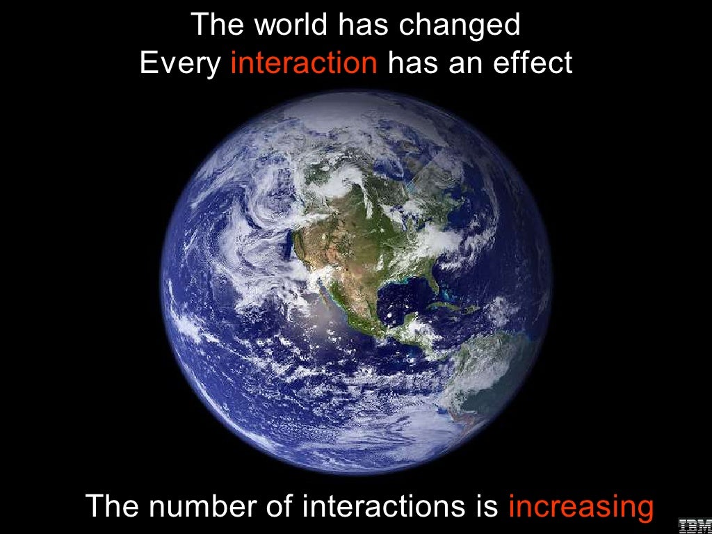 The world has changed Every