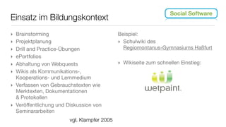 Social Software
Risiken & Chancen
‣ Interaktionen werden dokumentiert und sind potentiell für alle Nutzer
  langfristig verfügbar

‣ Online-Gruppen können sich thematisch sehr rasch formieren und zu einem
  bestimmten Thema Stimmung machen (z.B. Flashmobs oder #unibrennt)

‣ Online-Austausch ermöglicht bessere Verfügbarkeit von Wissen und gezielte
  Vernetzung mit Gleichgesinnten
‣ Internetnutzer können gewonnen werden, um an einem Projekt mitzuarbeiten
‣ Spielregeln: Transparenz, klare Bekanntgabe der Absichten und im Projekt
  geltenden Regeln
                                                             Kielholz 2008, S. 73
 