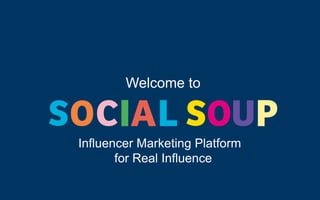 Welcome to
Influencer Marketing Platform
for Real Influence
 
