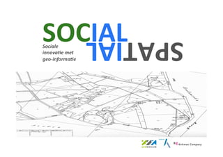 SocialSpatial: sociale innovatie met geo-informatie