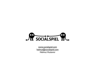www.socialspiel.com
helmut@socialspiel.com
   Helmut Hutterer
 