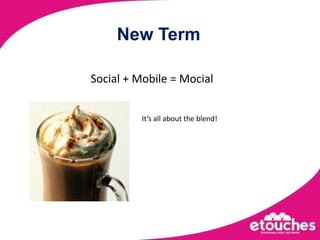 New TermSocial + Mobile = MocialSimplifying meetings and events executionIt’s all about the blend!