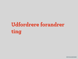 Udfordrere forandrer
ting
 