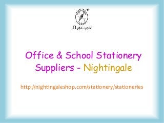 Office & School Stationery
Suppliers - Nightingale
http://nightingaleshop.com/stationery/stationeries
 