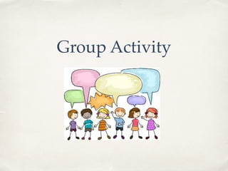 Group Activity
 