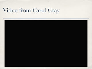 Video from Carol Gray
 