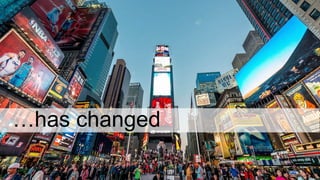 …has changed
 