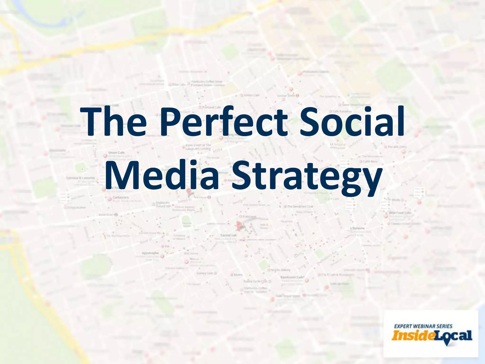 The Perfect Social
Media Strategy
 