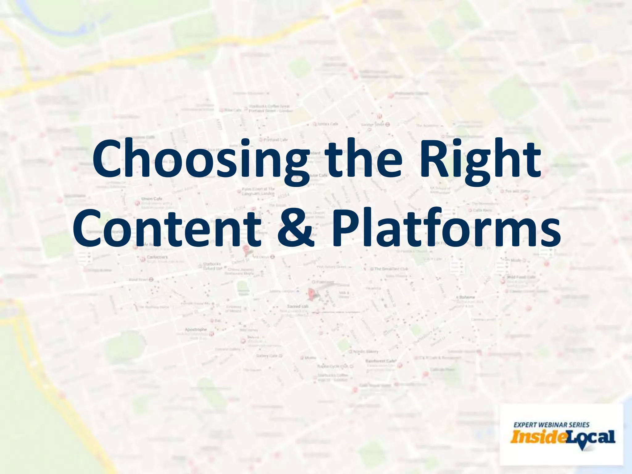 Choosing the Right
Content & Platforms
 