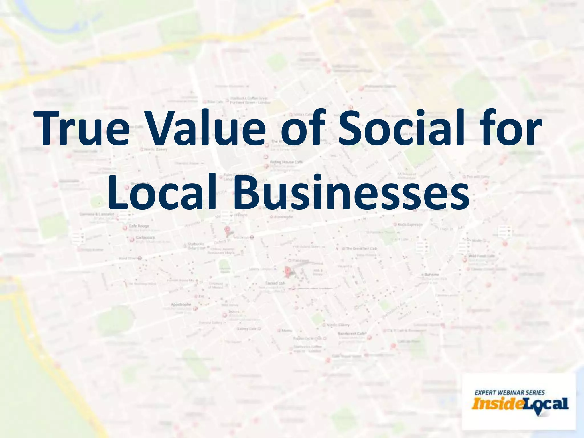 True Value of Social for
Local Businesses
 
