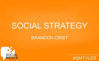 SOCIAL STRATEGY
BRANDON CRIST
 
