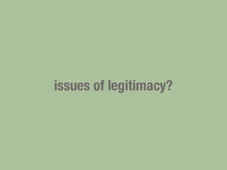 issues of legitimacy?
 