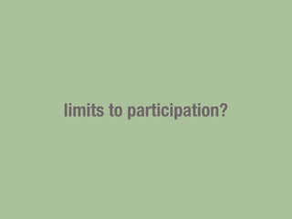limits to participation?
 