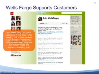 Wells Fargo Supports Customers<br />16<br />Ask Wells Fargo supports customers in real time –while keeping true to their b...
