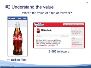 28<br />#2 Understand the value<br />What’s the value of a fan or follower?<br />16,965 followers<br />+4 million fans<br />