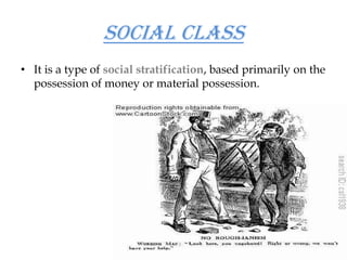TYPES OF SOCIAL CLASSThe Upper Class: the upper class is a tiny one containing the richest and most powerful people in the land.The Upper-Middle Class: the upper-middle class consist primarily of high income business and professional families. Member of this class are highly respectable.The Lower-Middle Class: the lower middle class shares most of the values of the upper-middle class, but its member lack the education or the economics advantage that would let them enjoy the same life style.The Working Class: the working class contain a high portion of relatively less educated people then the middle and the upper classes.The Lower Class: the lower class consist of “disreputable poor”.