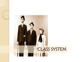 CLASS SYSTEM
 