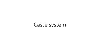 Caste system
 