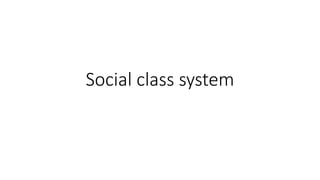 Social class system
 