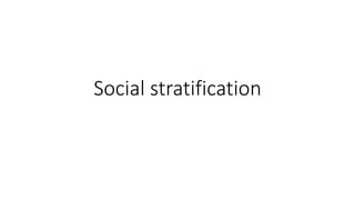 Social stratification
 